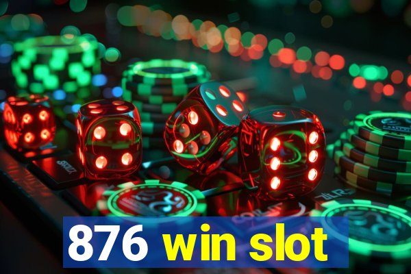 876 win slot